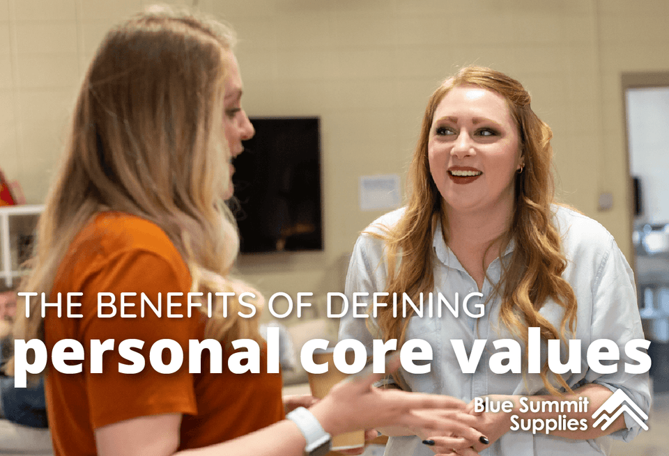 The Benefits of Personal Core Values and How to Define Them