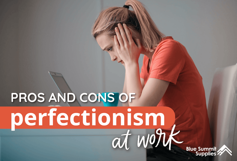 Perfectionism at Work: Advantages and Disadvantages