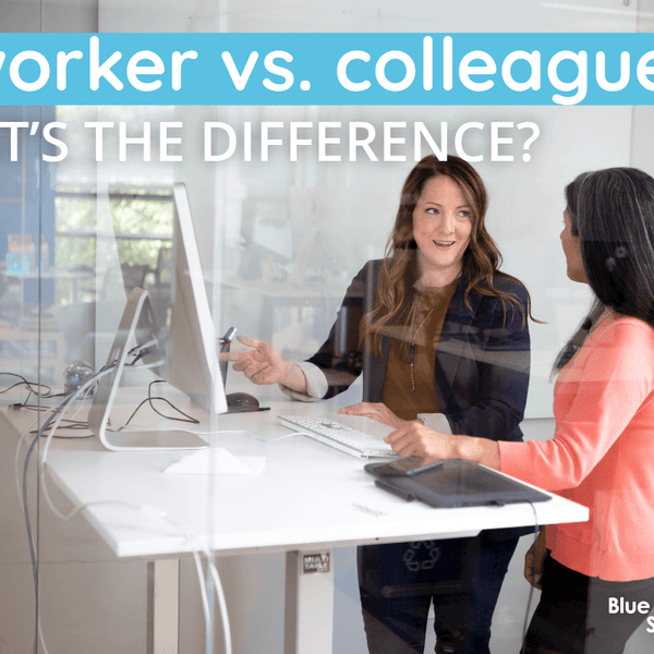 Colleague vs coworker —Why you need to know the difference!