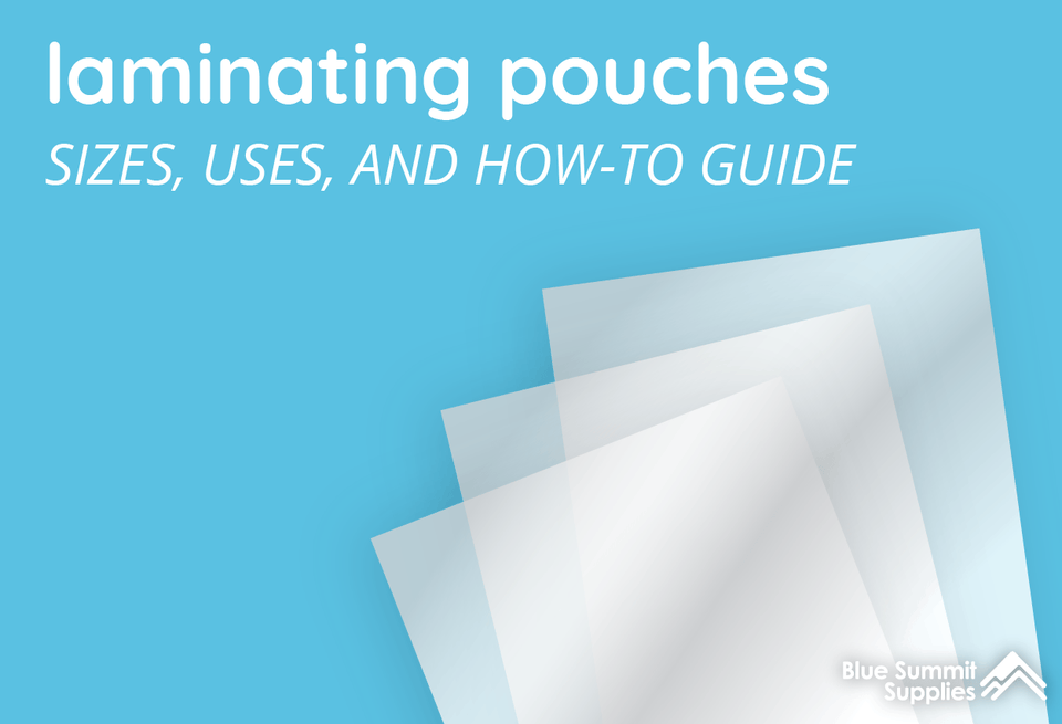 Laminating Pouches: Sizes, Uses, and How-To Guide