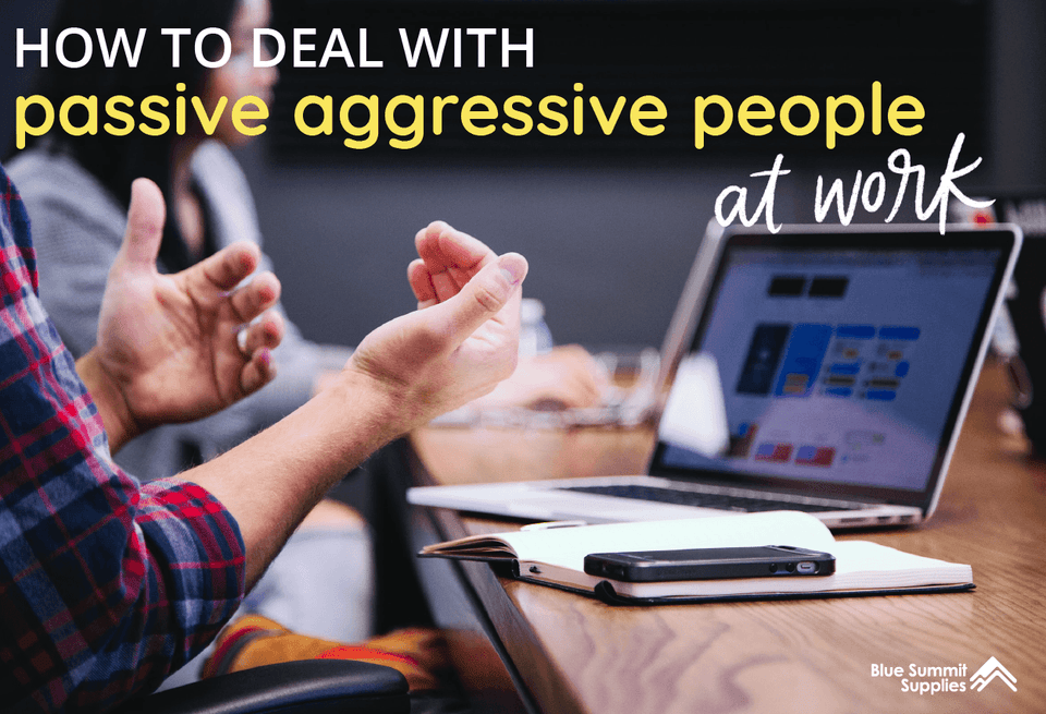 Passive Aggressive Behavior at Work: How to Deal with a Passive Aggressive Person