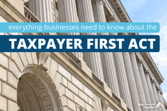 Everything Businesses Need to Know About the Taxpayer First Act