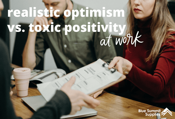 How Realistic Optimism Can Replace Toxic Positivity in the Workplace
